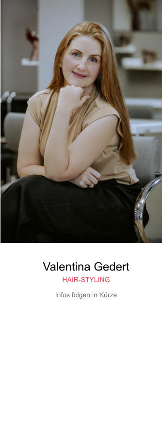 Valentina Gedert HAIR-STYLING Infos folgen in Kürze