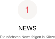 NEWS Die nächsten News folgen in Kürze  1